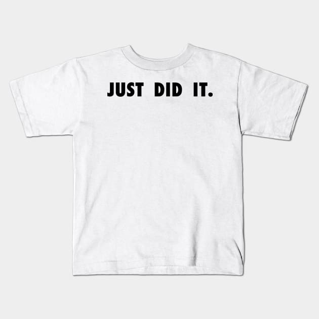 Just Did It Kids T-Shirt by StadiumSquad